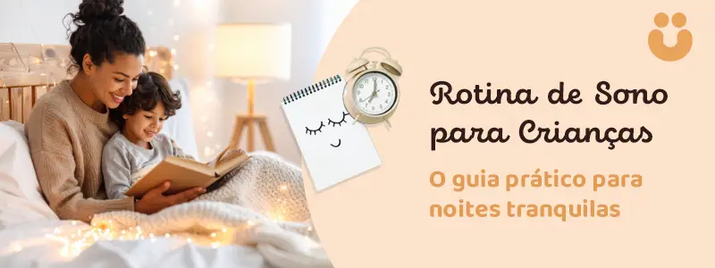 Rotina de sono para crianças, o guia completo para noites tranquilas